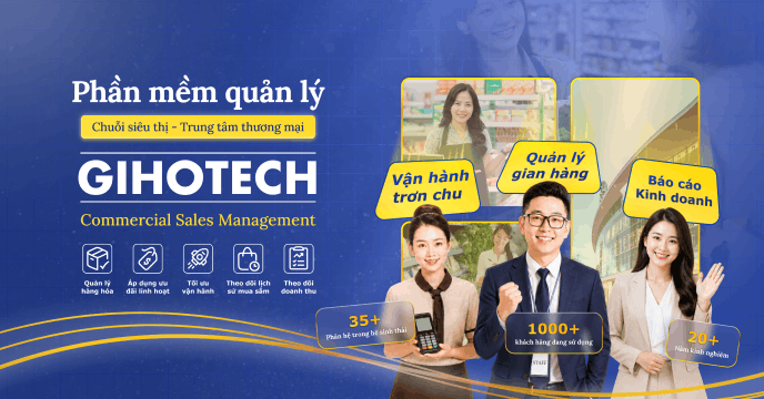 Phần mềm quản lý chuỗi siêu thị và trung tâm thương mại GIHOTECH